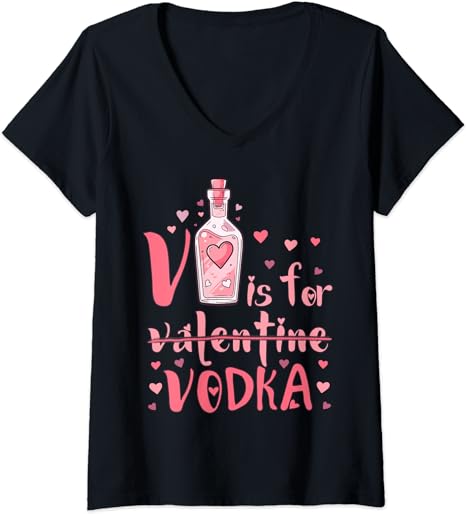 Womens V is for Vodka – Drinking Valentines Day V-Neck T-Shirt