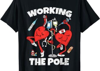 Working The Pole Valentines Day Funny Nurse Women Wife RN T-Shirt