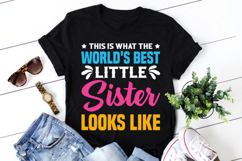 World’s Best Little Sister Looks Like,World’s Best Little Sister Looks Like T-Shirt,T-Shirt,TShirt,T shirt design online,Best t shirt design