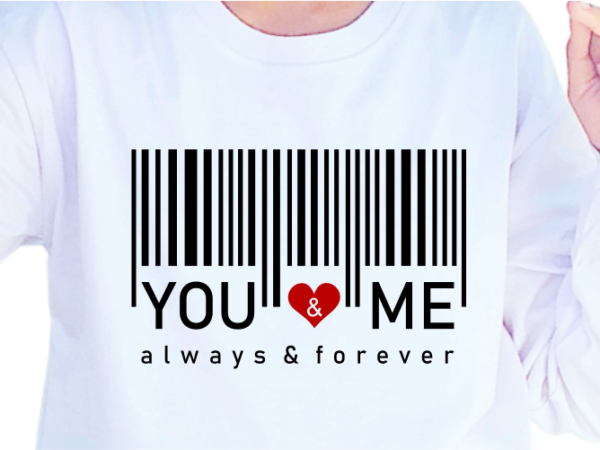 You and me always and forever, romantic valentines day t shirt design design graphic vector, funny valentine svg