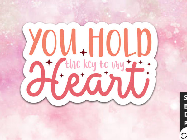You hold the key to my heart svg stickers t shirt design template