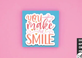 You make me smile SVG Stickers t shirt design template
