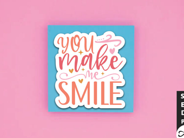 You make me smile svg stickers t shirt design template