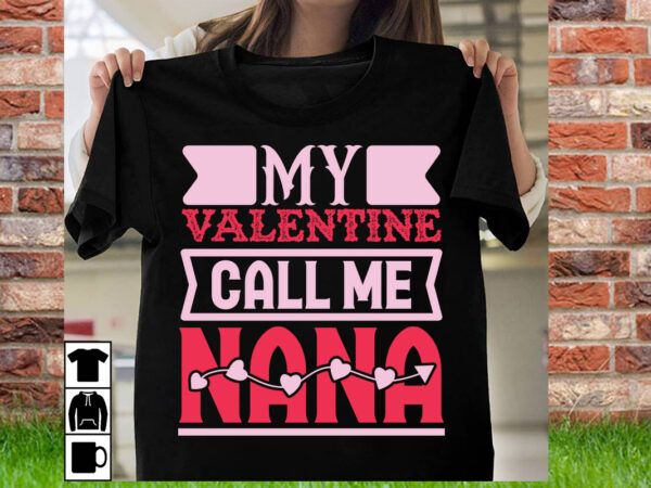 My valentine call me nana t shirt design,t shirt svg, gnome svg designs, cupid svg, heart svg, love day retro, cricut svg png designs, desi