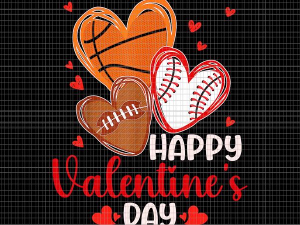 Happy valentines day basketball png, baseball football valentine png, happy valentine’s day png graphic t shirt