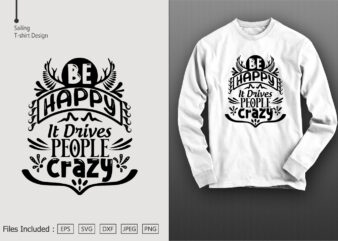 Be Happy It Drives People Crazy t shirt template