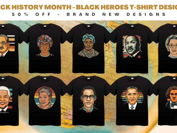 Bundle, black history month , black heroes t-shirt designs, black lives matter, black excellence, equality for all, know your history