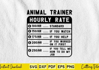 Funny Animal Trainer Hourly Rate Svg Cutting Printable Files. t shirt graphic design