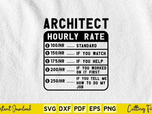 Funny architect hourly rate svg cutting printable files. t shirt graphic design