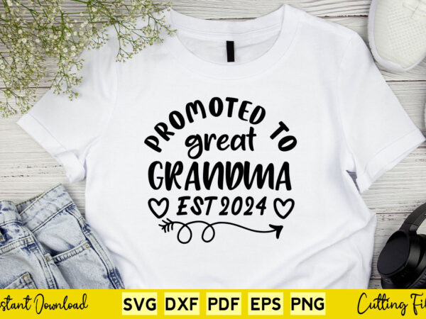 Promoted to great grandma est 2024 great grandmother svg printable files. t shirt illustration