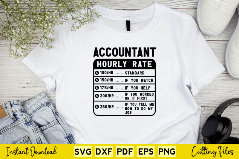 Funny Accountant Hourly Rate Svg Cutting Printable Files.