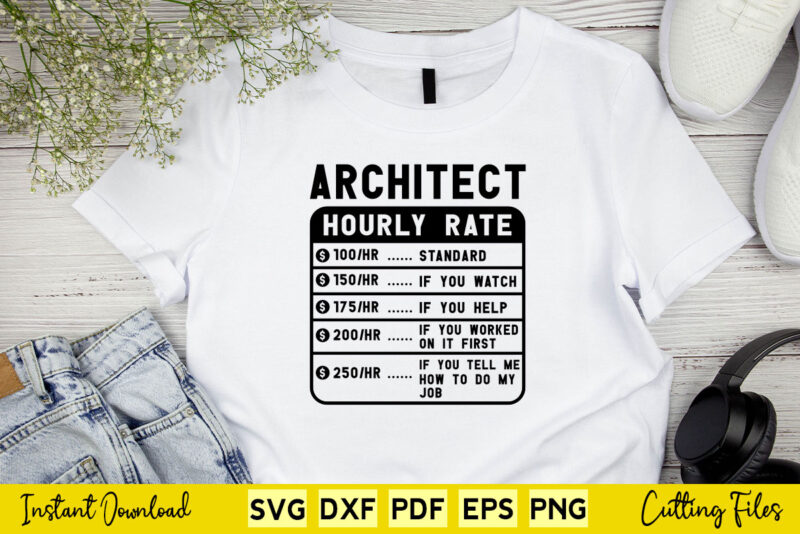 Funny Architect Hourly Rate Svg Cutting Printable Files.