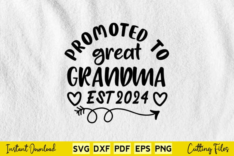 Promoted to Great Grandma Est 2024 Great Grandmother Svg Printable Files.