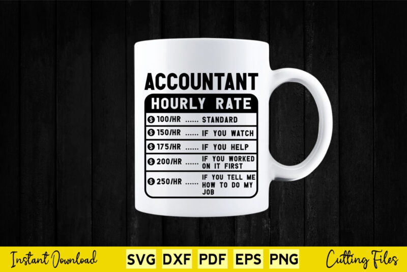 Funny Accountant Hourly Rate Svg Cutting Printable Files.