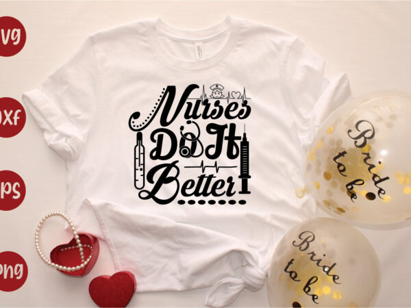 Nurses do it better T shirt vector artwork