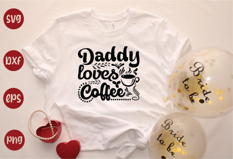 Daddy Loves Coffee