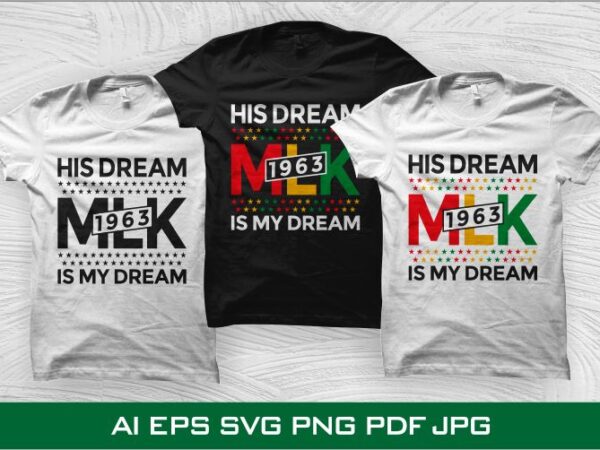 His dream is my dream t shirt design, juneteenth t shirt design, black history month t shirt design for sale