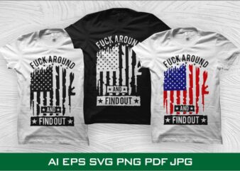 Fuck around and find out, 2nd amendment t shirt design, Second Amendment SVG, 2nd Amendment SVG, US Flag Guns T shirt Design For Download