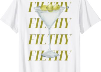 filthy martini T-Shirt