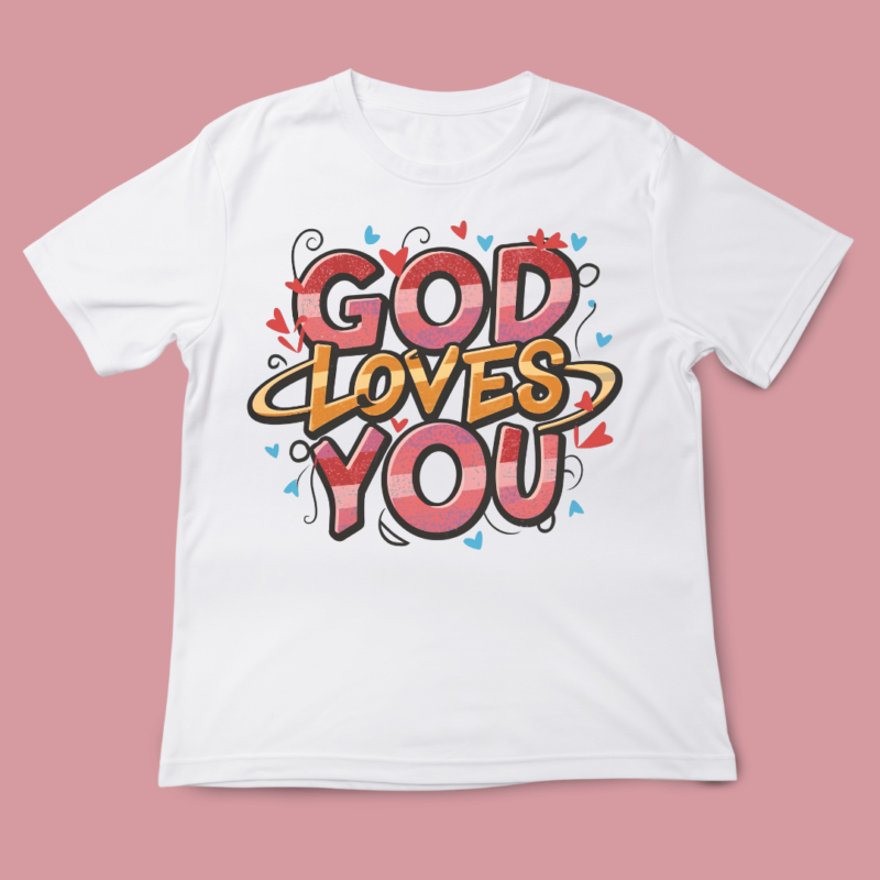 God Loves you, Christian t-shirt design, faith, Jesus, typography, t-shirt, valentines Day, love