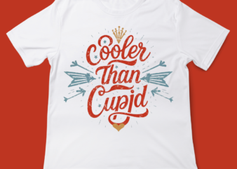 cooler than cupid, love quote, valentines day, t-shirt design, 14 Feb, love, typography, t-shirt design, typography t-shirt design.jpg
