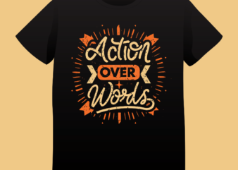Action over Words, typography t-shirt design, typography, vintage, quote design, hustle, motivation