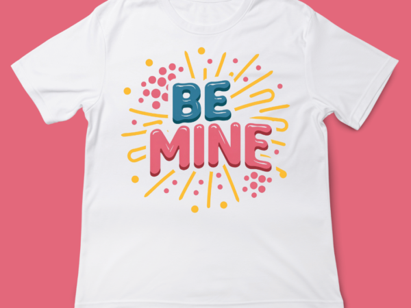Be mine typography, love quote, valentines day, t-shirt design, 14 feb, love, typography t-shirt design, vintage typography t-shirt design