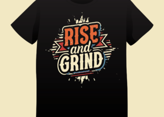 Rise and Grind, typography t-shirt design, typography, vintage, quote design, hustle, motivation