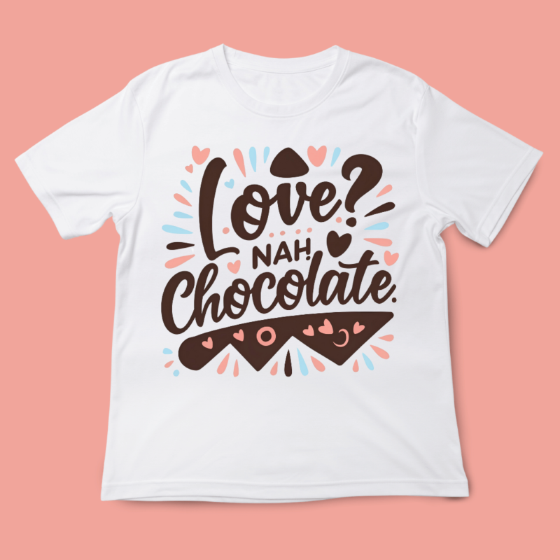 love nah chocolate, love quote, valentines day, t-shirt design, 14 FEB, LOVE, typography t-shirt design, funny design, sarcasm