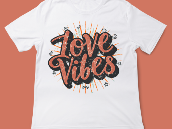 Love vibes, love quote, valentines day, t-shirt design, 14 feb, love, typography t-shirt design, vintage typography t-shirt design