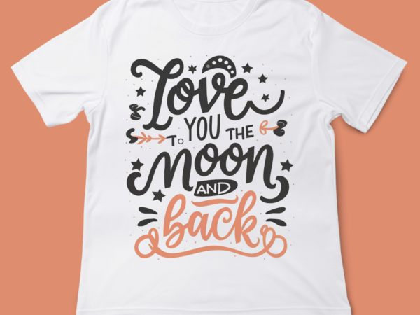 Love you to the moon and back, instant download quote, valentines day, t-shirt design, 14 feb, love quote design, valentines day quote