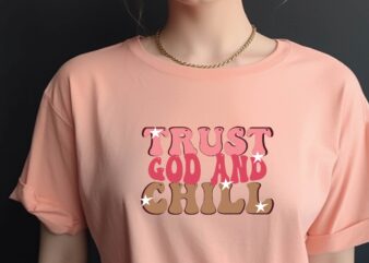 Trust God and Chill t shirt designs for sale