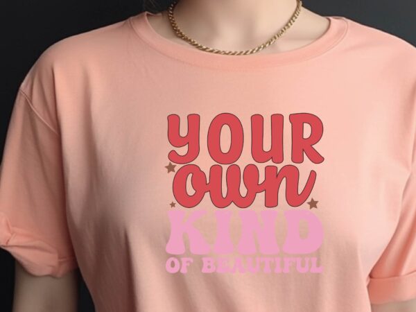 Your own kind of beautiful t shirt design template