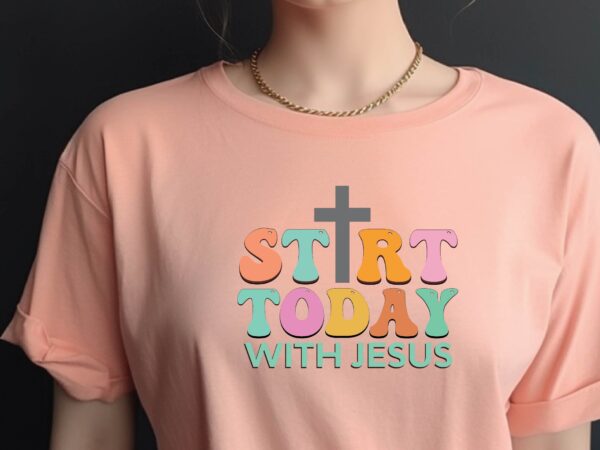 Start today with jesus t shirt template vector