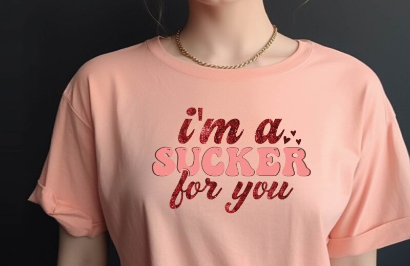I’m a Sucker for You