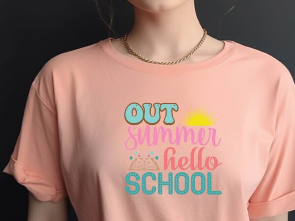 Out summer hello school t shirt design online