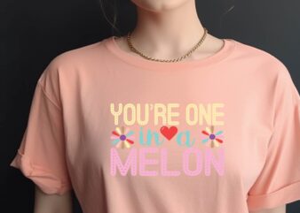You’re One in a Melon t shirt design template