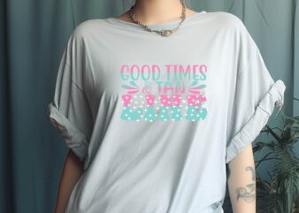 GOOD TIMES & TAN LINE t shirt design template