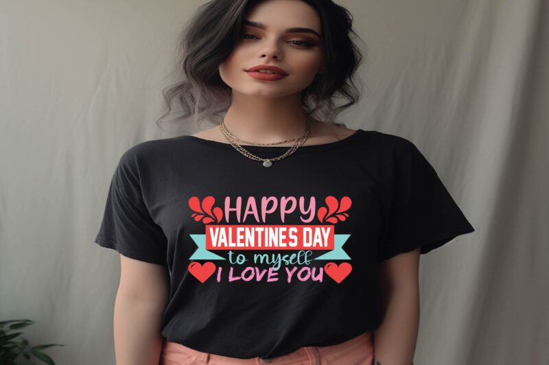 Happy Valentine’s Day to Myself I Love You