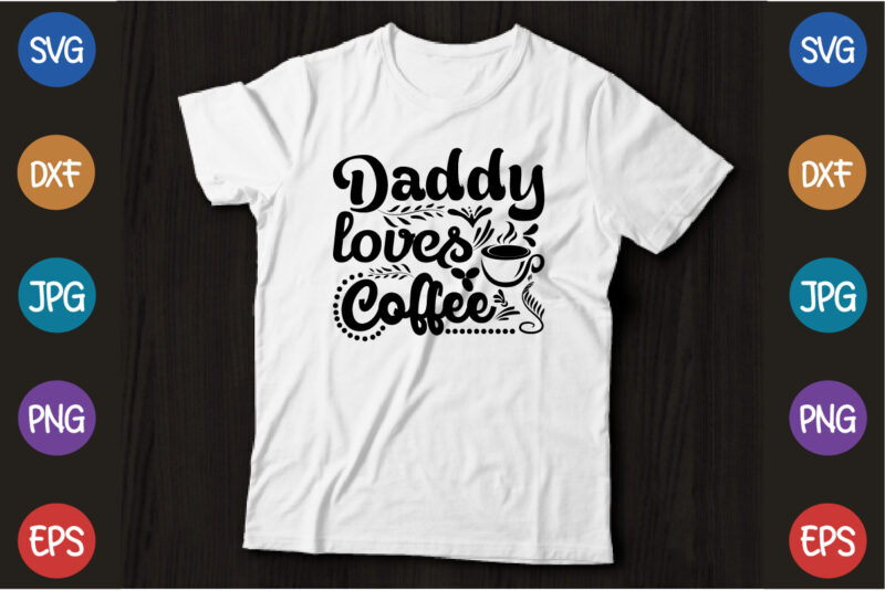 Daddy Loves Coffee