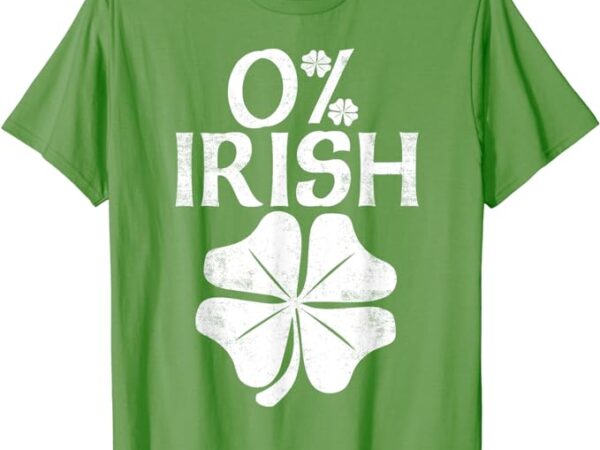 0% irish shamrock happy go lucky charm st patricks day green t-shirt