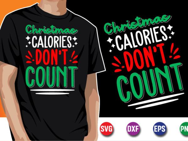 Christmas calories don’t count, merry christmas svg, christmas svg, merry christmas svg, funny christmas quotes, winter svg, santa svg t shirt vector file