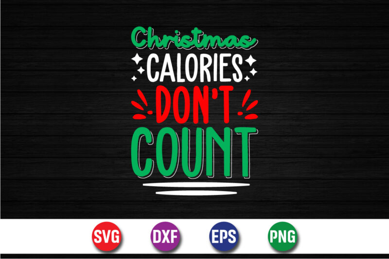 Christmas Calories Don’t Count, Merry Christmas SVG, Christmas Svg, Merry Christmas SVG, Funny Christmas Quotes, Winter SVG, Santa SVG