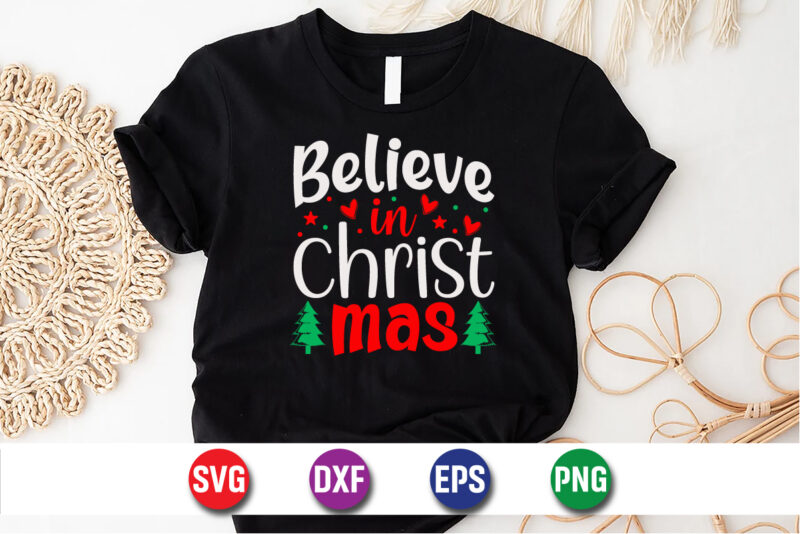 Believe In Christmas, Merry Christmas SVG, Christmas Svg, Merry Christmas SVG, Funny Christmas Quotes, Winter SVG, Santa SVG, Christmas T-sh