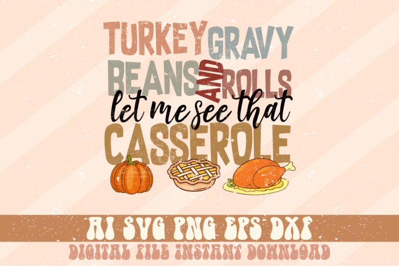 Turkey Gravy Beans And Rolls Let Me See That Casserole Thanksgiving SVG T-shirt Design Print Template