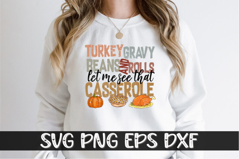Turkey Gravy Beans And Rolls Let Me See That Casserole Thanksgiving SVG T-shirt Design Print Template