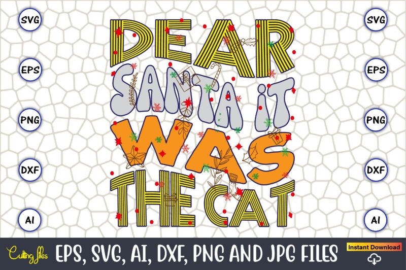 Dear Santa It Was The Cat,Christmas,Ugly Sweater design,Ugly Sweater design Christmas, Christmas svg, Christmas Sweater, Christmas design, C