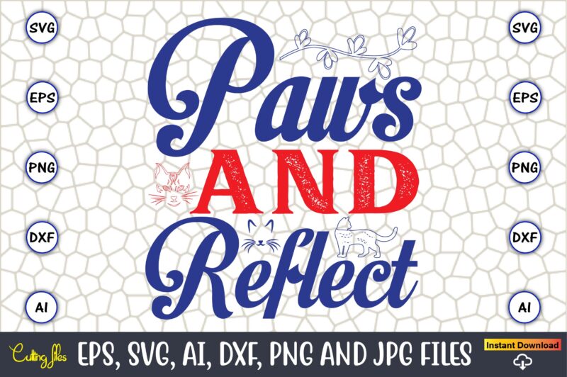 Paws And Reflect,Cat svg t-shirt design, cat lover, i love cat,Cat Svg, Bundle Svg, Cat Bundle Svg, Silhouette Svg, Black Cats Svg, Black De