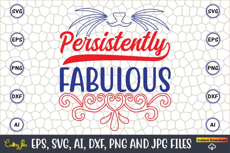 Persistently Fabulous,Cat svg t-shirt design, cat lover, i love cat,Cat Svg, Bundle Svg, Cat Bundle Svg, Silhouette Svg, Black Cats Svg, Bla