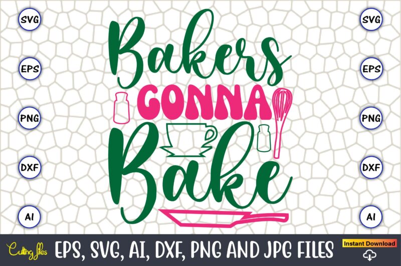 Bakers Gonna Bake,Kitchen Svg, Kitchen Svg Bundle, Kitchen Cut File, Baking Svg, Cooking Svg, Potholder Svg, Kitchen Quotes Svg, Kitchen Svg